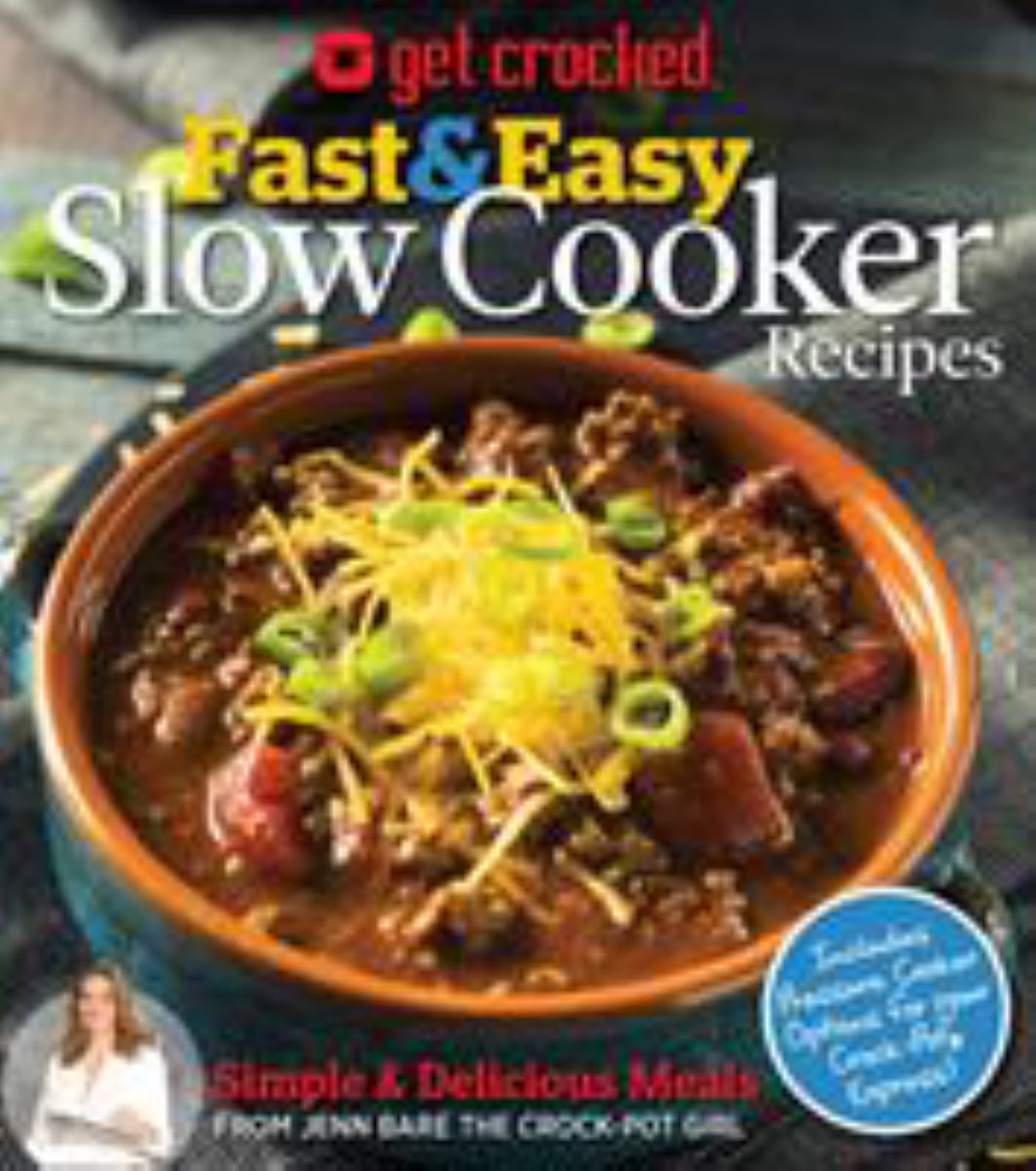 Get Crocked: Fast and Easy Slow Cooker Recipes