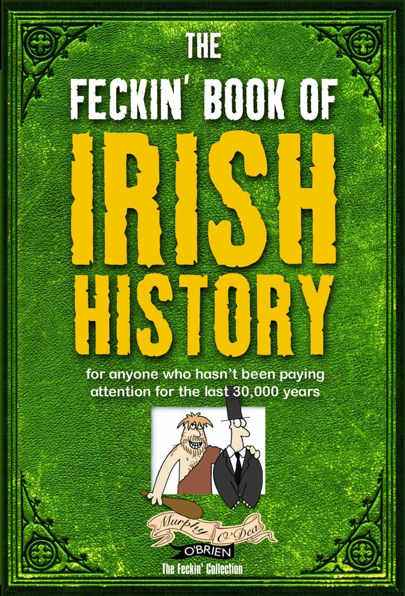 Feckin' History of Ireland