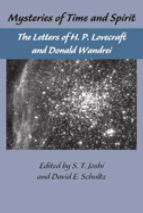 The Lovecraft Letters Vol 1: Mysteries of Time and Spirit: Letters of H. P. Lovecraft and Donald Wandrei