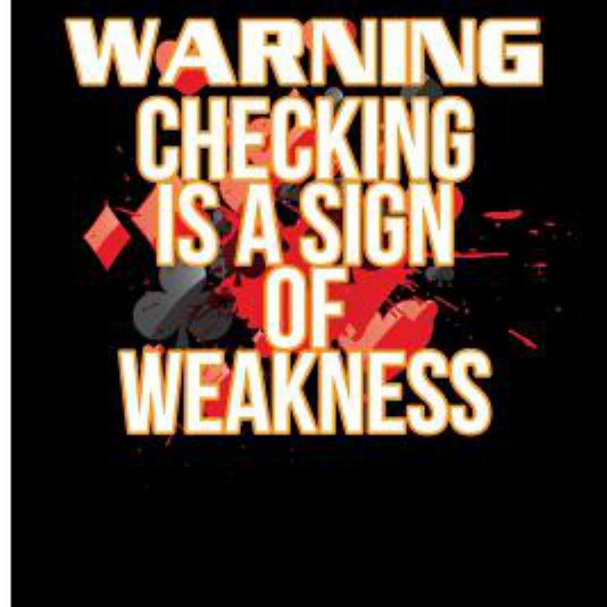 Warning Checking Is a Sign of Weakness by Eve Emelia