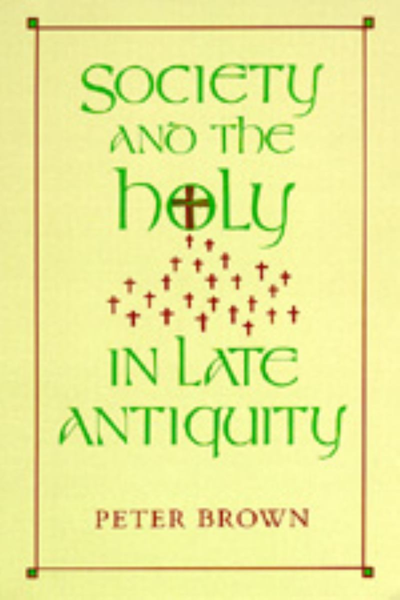 Society and the Holy in Late Antiquity